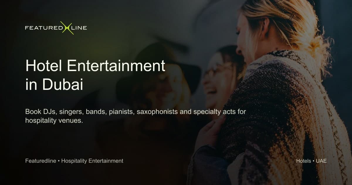 Hotel Entertainment in Dubai - A Guide for Hospitality Professionals guide